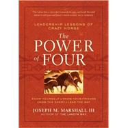 The Power of Four Leadership Lessons of Crazy Horse 9781402748813