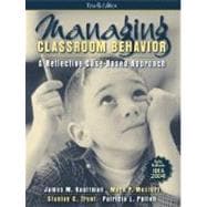 Managing Classroom Behavior : A Reflective Case-Based Approach 9780205448814