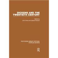 Dickens and the Twentieth Century (RLE Dickens): Routledge Library Editions: Charles Dickens Volume 6 9781138868816