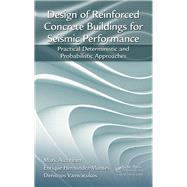 Design of Reinforced Concrete Buildings for Seismic Performance: Practical Deterministic and Probabilistic Approaches 9780415778817