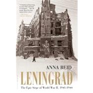 Leningrad The Epic Siege of World War II, 1941-1944 9780802778819