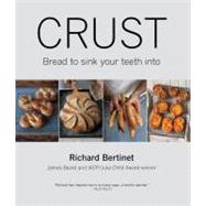 Crust: From Sourdough, Spelt, and Rye Bread to Ciabatta, Bagels, and Brioche 9781906868819