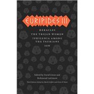 Euripides III: Heracles / The Trojan Women / Iphigenia Among the Taurians / Ion 9780226308821