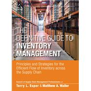 The Definitive Guide to Inventory Management Principles and Strategies for the Efficient Flow of Inventory across the Supply Chain 9780133448825