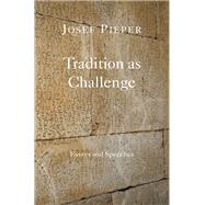 Tradition As Challenge: Essays and Speeches 9781587318825