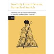 Two Early Lives of Severos, Patriarch of Antioch 9781846318825