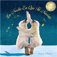 La Noche En Que Tú Naciste (On the Night You Were Born) 9781250058829