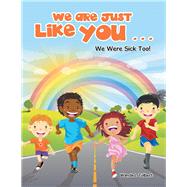 We Are Just Like You 9781796028829