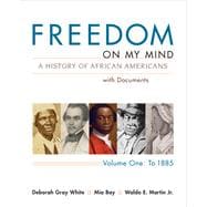 Freedom on My Mind, Volume 1 A History of African Americans, with Documents 9780312648831