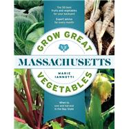 Grow Great Vegetables in Massachusetts 9781604698831