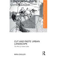 Cut and Paste Urban Landscape: The Work of Gordon Cullen 9781138848832