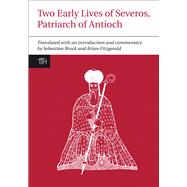 Two Early Lives of Severos, Patriarch of Antioch 9781846318832