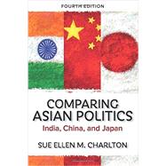 Comparing Asian Politics: India, China, and Japan 9780813348834