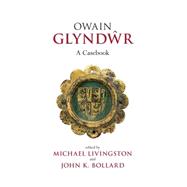Owain Glyndwr A Casebook 9780859898836