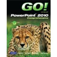 GO! with Microsoft PowerPoint 2010, Comprehensive 9780135098837
