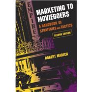 Marketing to Moviegoers : A Handbook of Strategies and Tactics 9780809328840
