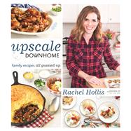 Upscale Downhome Family Recipes, All Gussied Up 9781250078841