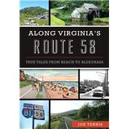 Along Virginia's Route 58 9781467118842