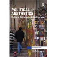 Political Aesthetics: Culture, Critique and the Everyday 9780415728843