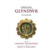 Owain Glyndwr A Casebook 9780859898843