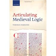 Articulating Medieval Logic 9780199688845