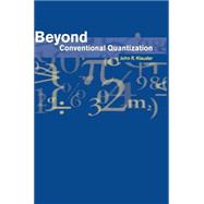 Beyond Conventional Quantization