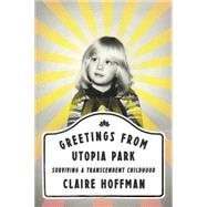 Greetings from Utopia Park 9780062338846