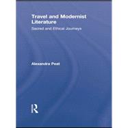 Travel and Modernist Literature: Sacred and Ethical Journeys 9781138868847