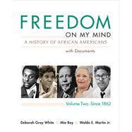 Freedom on My Mind, Volume 2 A History of African Americans, with Documents 9780312648848