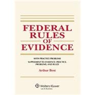 Federal Rules of Evidence with Practice Problems, 2013 Supplement to Evidence 9781454838852