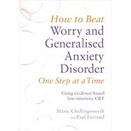 How to Beat Worry and Generalised Anxiety Disorder One Step at a Time 9781472108852
