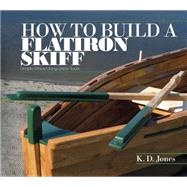 How to Build a Flatiron Skiff 9780764348853