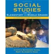 Social Studies for the Elementary and Middle Grades A Constructivist Approach 9780137048854