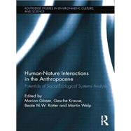 Human-Nature Interactions in the Anthropocene: Potentials of Social-Ecological Systems Analysis 9781138008854