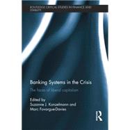 Banking Systems in the Crisis: The Faces of Liberal Capitalism 9781138798854