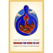 Bringing the Word to Life: Engaging the New Testament Through Performing It 9780802868855