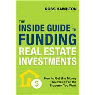 The Inside Guide to Funding Real Estate Investments 9780814438855