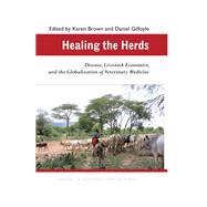 Healing the Herds: Disease, Livestock Economies, and the Globalization of Veterinary Medicine 9780821418857