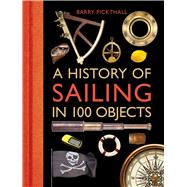 A History of Sailing in 100 Objects 9781472918857