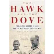 The Hawk and the Dove Paul Nitze, George Kennan, and the History of the Cold War 9780312658861