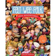 Felt Wee Folk - New Adventures 9781607058861