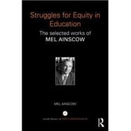 Struggles for Equity in Education: The selected works of Mel Ainscow 9781138918863