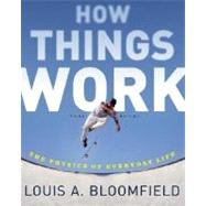 How Things Work: The Physics of Everyday Life, 3rd Edition 9780471468868