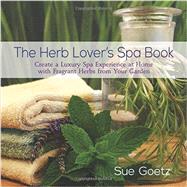 The Herb Lover's Spa Book 9780989268868