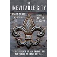 The Inevitable City The Resurgence of New Orleans and the Future of Urban America 9781137278869