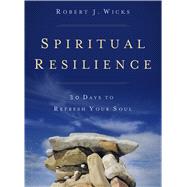 Spiritual Resilience: 30 Days to Refresh Your Soul 9781616368869