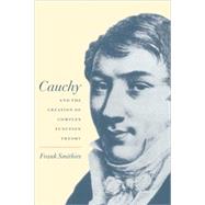 Cauchy and the Creation of Complex Function Theory