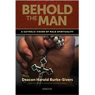 Behold the Man: A Catholic Vision of Male Spirituality 9781586178871