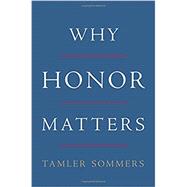 Why Honor Matters 9780465098873