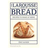 The Larousse Book of Bread 9780714868875